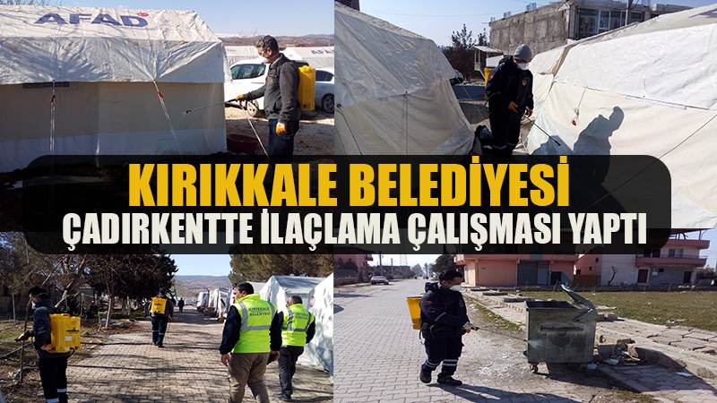 Kırıkkale Belediyesi çadırkentte ilaçlama çalışması yaptı