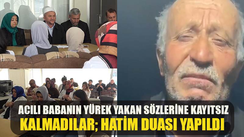 Acılı babanın yürek yakan sözlerine kayıtsız kalmadılar: Hatim duası yapıldı