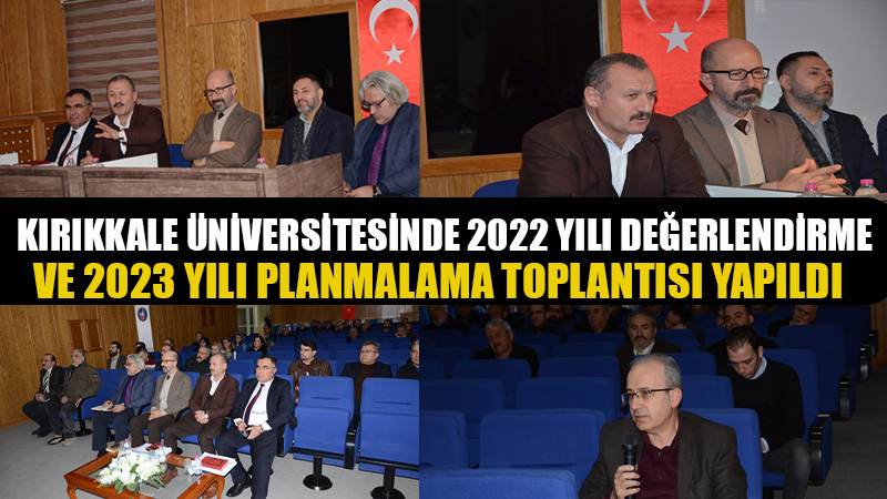 Kırıkkale üniversitesinde 2022 yılı değerlendirme ve 2023 yılı planlama toplantısı yapıldı