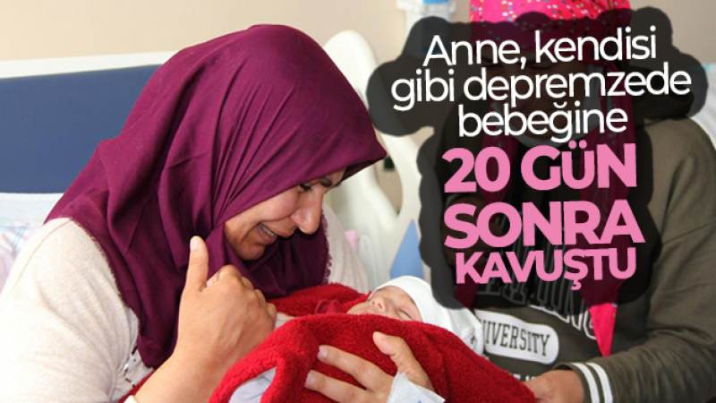 Anne, kendisi gibi depremzede bebeğine 20 gün sonra kavuştu