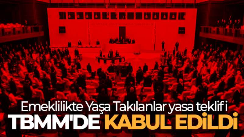 Emeklilikte Yaşa Takılanlar yasa teklifi TBMM'de kabul edildi