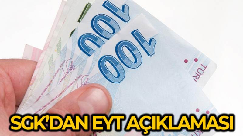 SGK: 'EYT'nin 3 yıldan az hizmeti bulunan çalışanları kapsamadığı iddiaları gerçeği yansıtmamaktadır'