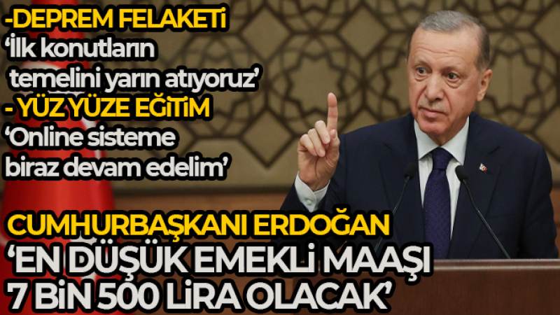 Cumhurbaşkanı Erdoğan: 'En düşük emekli maaşı 7 bin 500 lira oldu'