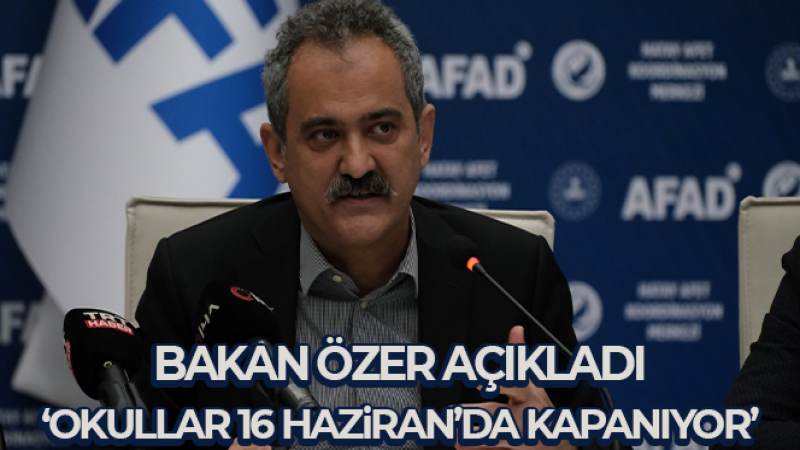 Bakan Özer açıkladı: 'Bu gecikmelere rağmen eğitim ve öğretimi 16 Haziran tarihinde sona erdireceğiz'