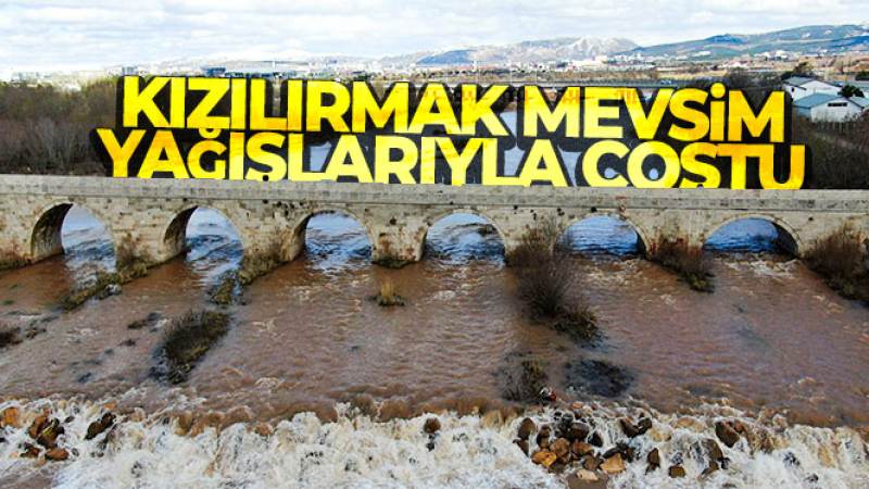 Kızılırmak mevsim yağışlarıyla coştu