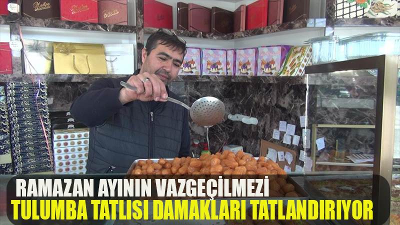 RAMAZAN AYININ VAZGEÇİLMEZİ TULUMBA TATLISI DAMAKLARI TATLANDIRIYOR