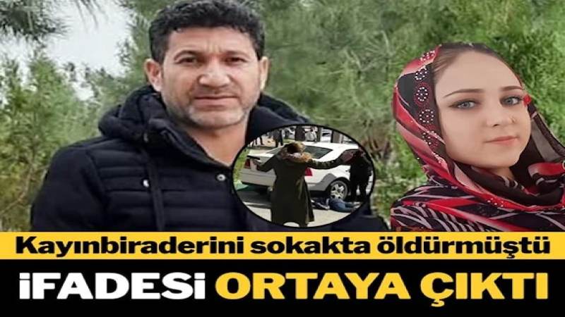 Kayınbiraderini öldürmüştü… İfadesi ortaya çıktı