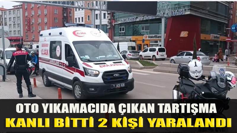 Oto yıkamacıda çıkan tartışma kanlı bitti: 2 yaralı