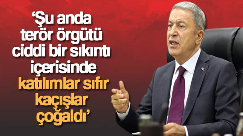 Bakan Akar: 'Şu anda terör örgütü ciddi bir sıkıntı içerisinde, katılımlar sıfır, kaçışlar çoğaldı'