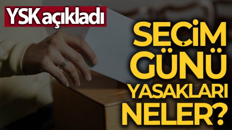 Seçim günü yasakları