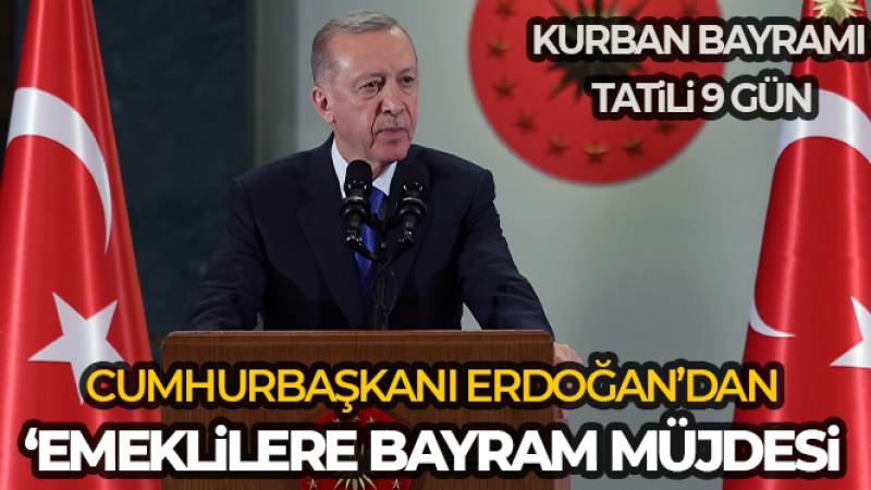 Cumhurbaşkanı Erdoğan açıkladı Bayram tatili 9 güne çıkarıldı