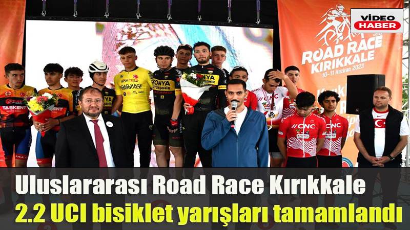 Uluslararası Road Race Kırıkkale 2.2 UCI bisiklet yarışları tamamlandı