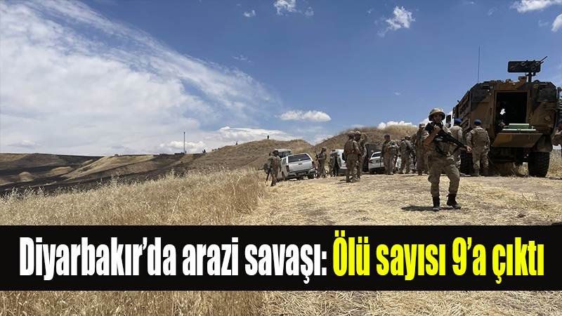 Diyarbakır’da arazi savaşı: Ölü sayısı 9’a çıktı