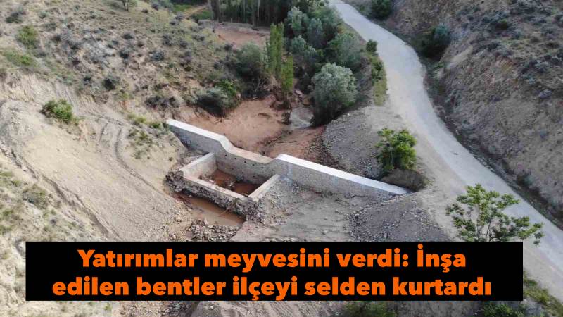 Yatırımlar meyvesini verdi: İnşa edilen bentler ilçeyi selden kurtardı