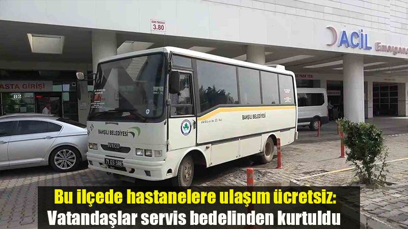 Bu ilçede hastanelere ulaşım ücretsiz: Vatandaşlar servis bedelinden kurtuldu