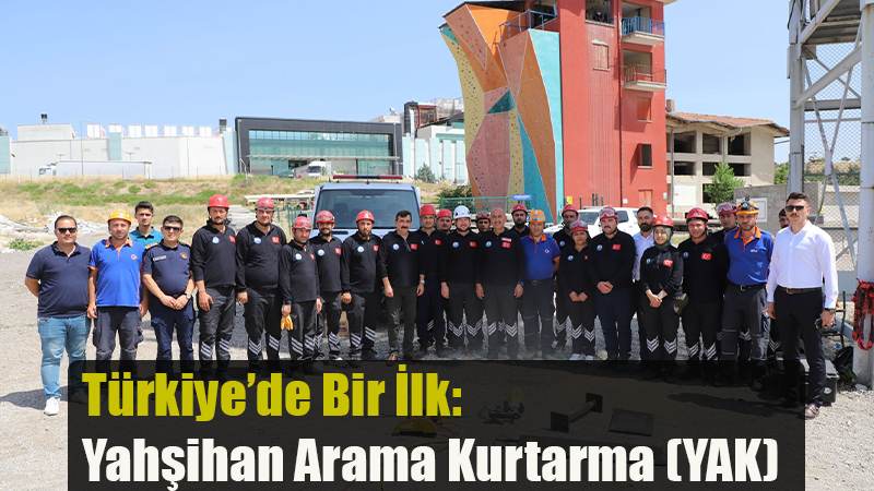 Türkiye'de Bir İlk: Yahşihan Arama Kurtarma (YAK)