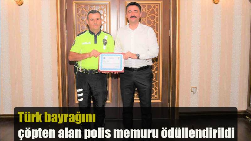Türk bayrağını çöpten alan polis memuru ödüllendirildi