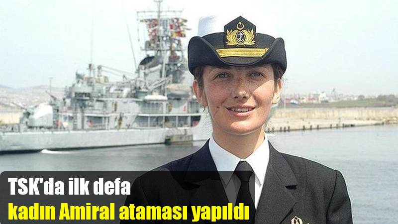 TSK'da ilk defa kadın Amiral ataması yapıldı