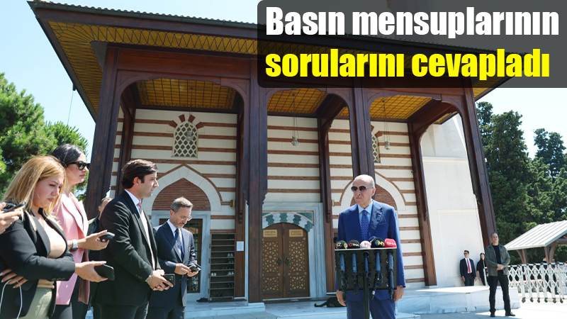 Basın mensuplarının sorularını cevapladı