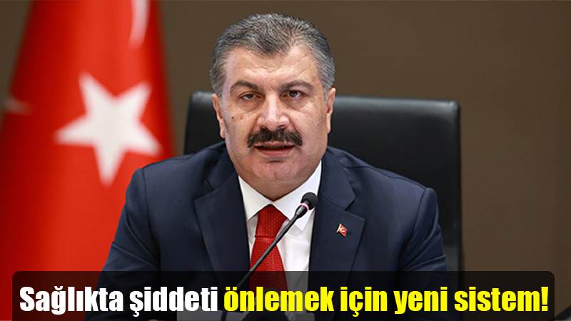 Sağlıkta şiddeti önlemek için yeni sistem!