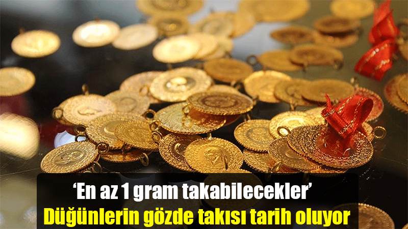 ‘En az 1 gram takabilecekler’ Düğünlerin gözde takısı tarih oluyor