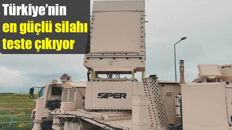 Türkiye’nin en güçlü silahı teste çıkıyor
