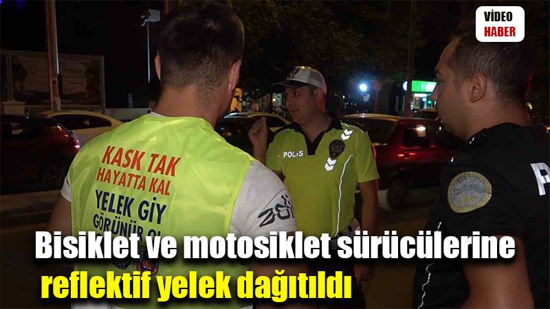 Bisiklet ve motosiklet sürücülerine reflektif yelek dağıtıldı