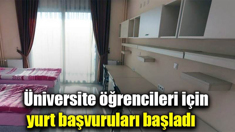 Üniversite öğrencileri için yurt başvuruları başladı