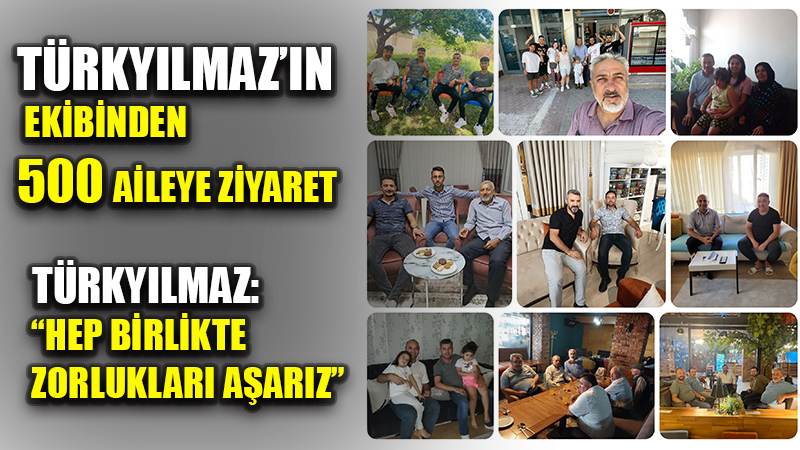 Türkyılmaz’ın ekibinden 500 aileye ziyaret