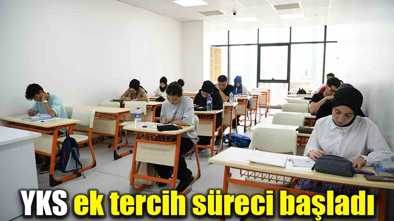 YKS ek tercih süreci başladı