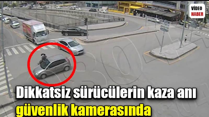 Dikkatsiz sürücülerin kaza anı güvenlik kamerasında