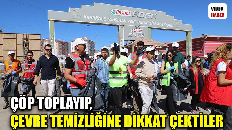 Çöp toplayıp, çevre temizliğine dikkat çektiler