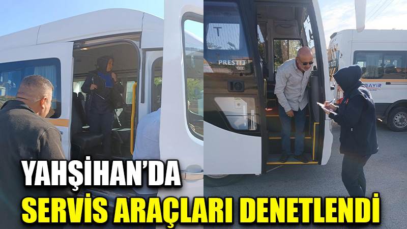 Yahşihan'da Servis Araçları Denetlendi