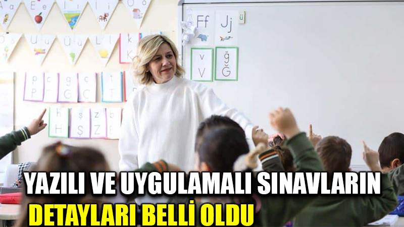 Yazılı ve uygulamalı sınavların detayları belli oldu