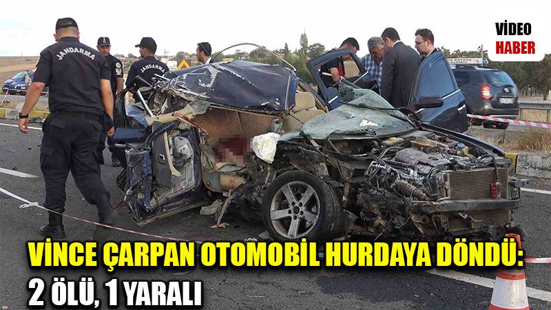 Vince çarpan otomobil hurdaya döndü: 2 ölü, 1 yaralı