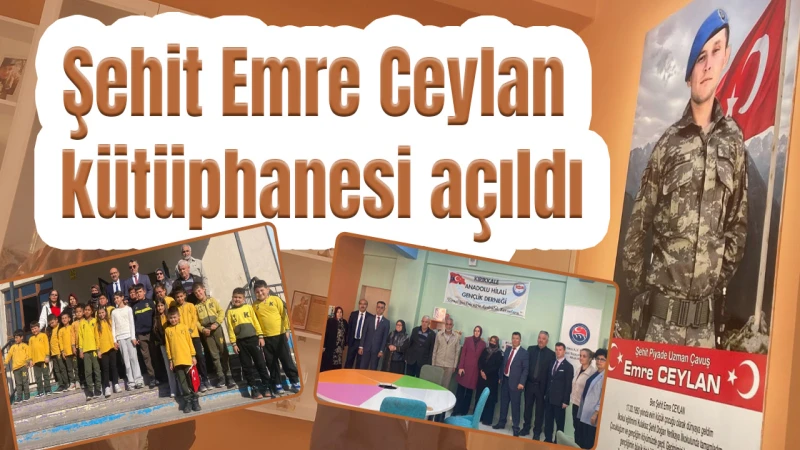 Şehit Emre Ceylan kütüphanesi açıldı