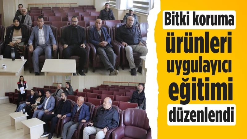 Bitki koruma ürünleri uygulayıcı eğitimi düzenlendi