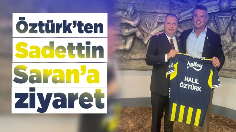 Öztürk’ten Sadettin Saran’a ziyaret