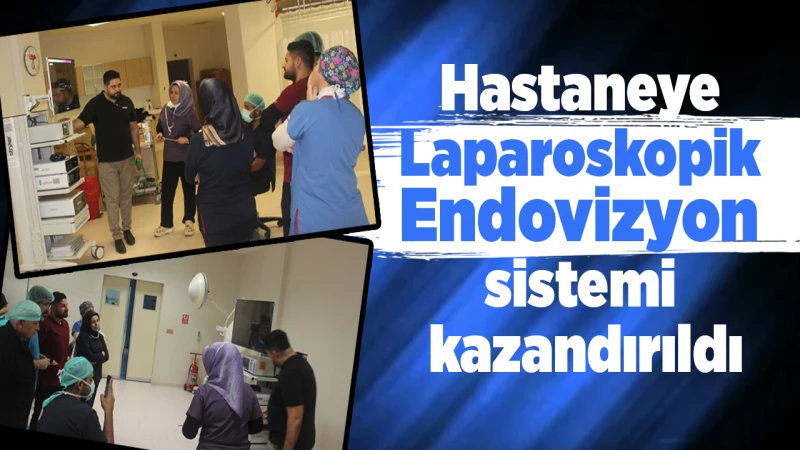 Hastaneye Laparoskopik Endovizyon sistemi kazandırıldı