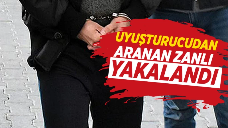 Uyuşturucudan aranan zanlı yakalandı