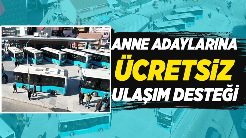 Anne adaylarına ücretsiz ulaşım desteği