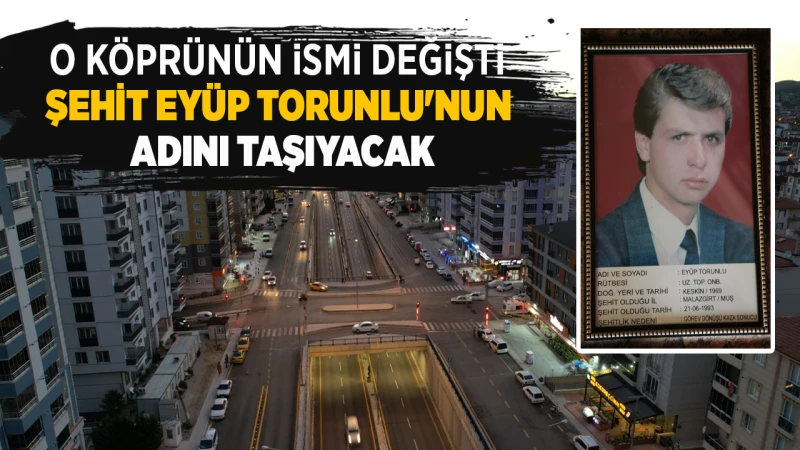 Şehit Eyüp Torunlu’nun ismi Etiler Köprülü Kavşakta yaşayacak