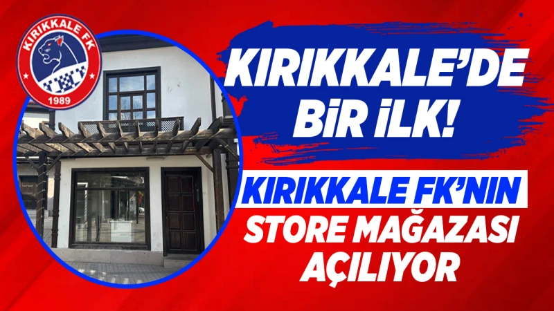 Kırıkkale’de bir ilk! Kırıkkale FK’nın store mağazası açılıyor