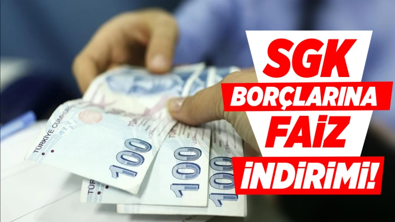 SGK borçlarına faiz indirimi!