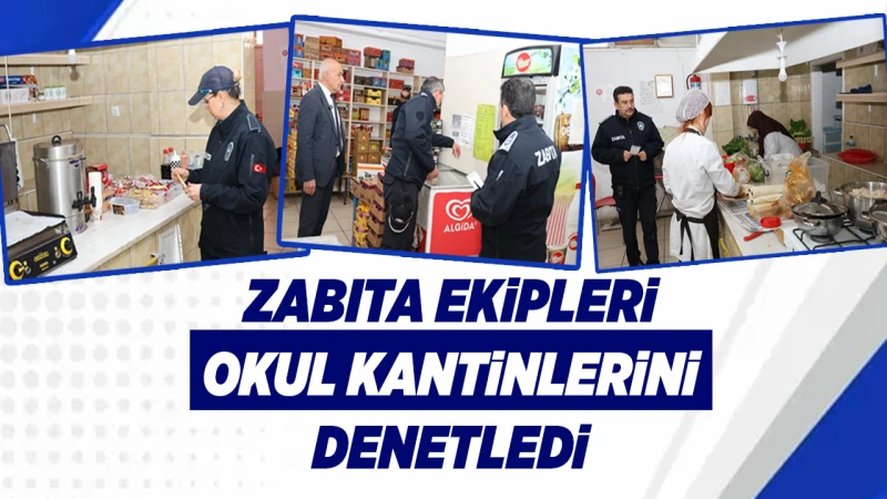 Zabıta ekipleri okul kantinlerini denetledi