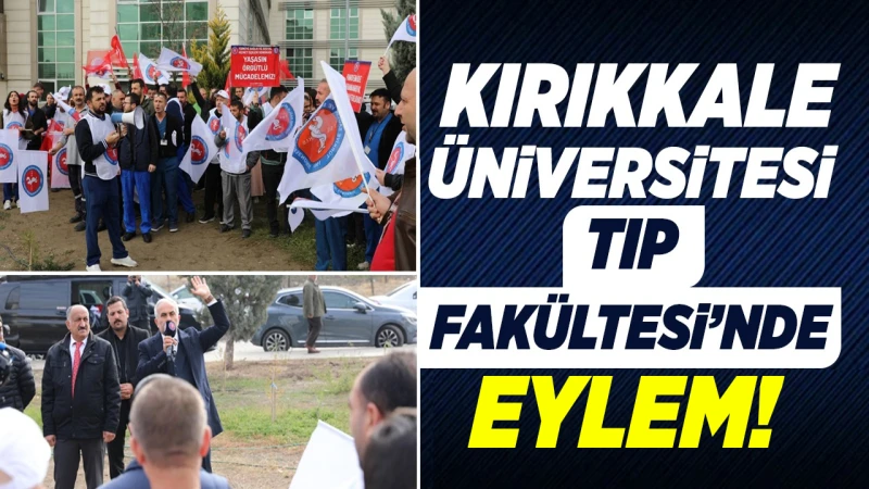 Kırıkkale Üniversitesi Tıp Fakültesi’nde eylem!