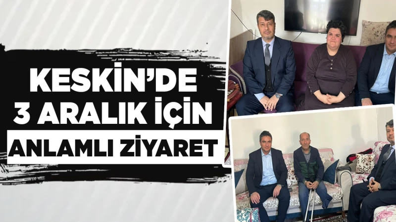 Keskin’de 3 Aralık için anlamlı ziyaret