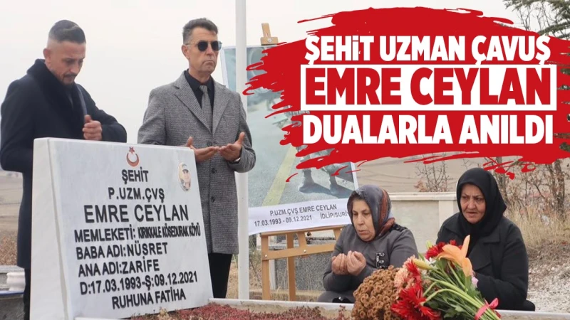 Şehit Uzman Çavuş Emre Ceylan, dualarla anıldı