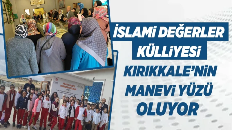 İslami Değerler Külliyesi, Kırıkkale’nin Manevi Yüzü oluyor