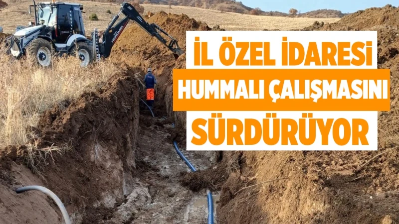 İl Özel İdaresi hummalı çalışmasını sürdürüyor